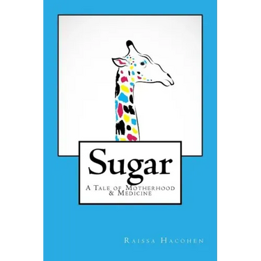 Sugar: A Tale of Motherhood & Medicine