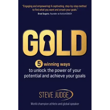 Gold: Five winning ways to unlock the power of your potential and achieve your goals
