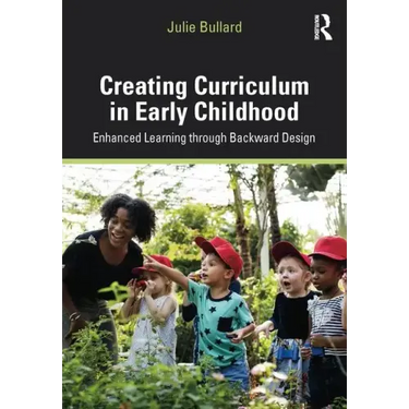 Creating Curriculum in Early Childhood: Enhanced Learning Through Backward Design