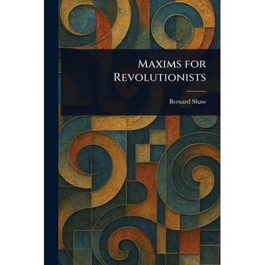 Maxims for Revolutionists