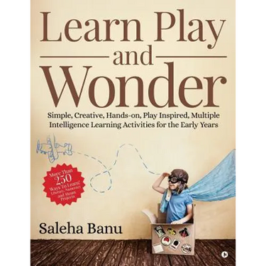 Learn Play and Wonder: Simple, Creative, Hands-on, Play Inspired, Multiple Intelligence Learning Activities for the Early Years
