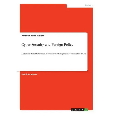 Cyber Security and Foreign Policy: Actors and institutions in Germany with a special focus on the BAKS