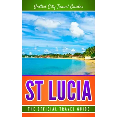 St Lucia: The Official Travel Guide