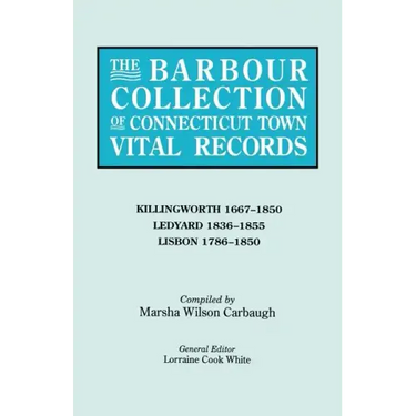 Barbour Collection of Connecticut Town Vital Records. Volume 21: Killingworth 1667-1850, Ledyard 1836-1855, Lisbon 1786-1850