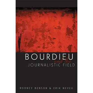 Bourdieu and the Journalistic Field