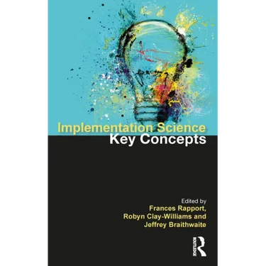 Implementation Science: The Key Concepts