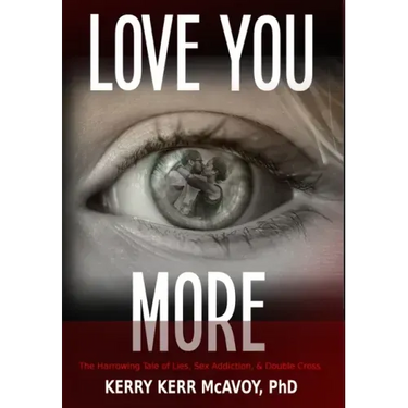 Love You More: The Harrowing Tale of Lies, Sex Addiction, & Double Cross