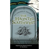 Ghostly Tales of the Haunted Southwest