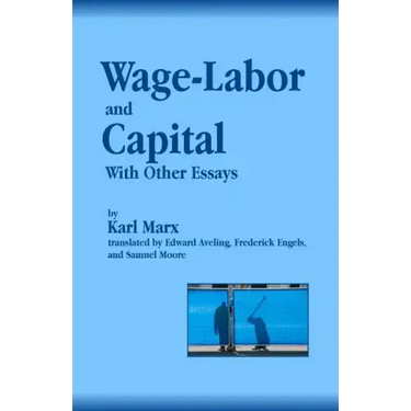 Wage-Labor and Capital With Other Essays