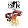Jumper Cables: Jumpstart Your Life and Career Battery to New Levels of Success.