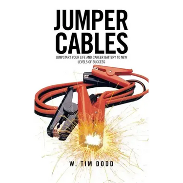 Jumper Cables: Jumpstart Your Life and Career Battery to New Levels of Success.
