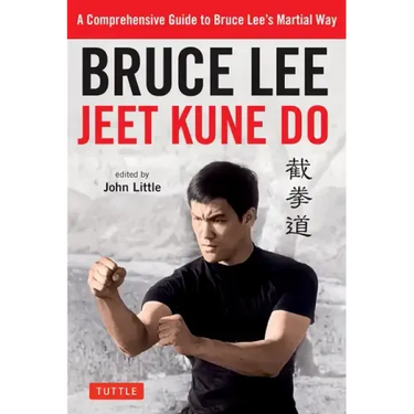 Bruce Lee Jeet Kune Do: A Comprehensive Guide to Bruce Lee's Martial Way