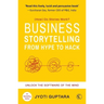 Business Storytelling from Hype to Hack: How Do Stories Work? Unlock the Software of the Mind