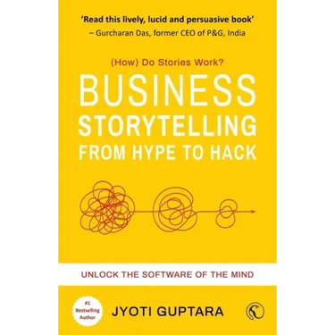 Business Storytelling from Hype to Hack: How Do Stories Work? Unlock the Software of the Mind