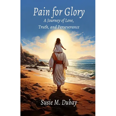Pain for Glory: A Journey of Love, Truth, and Perseverance