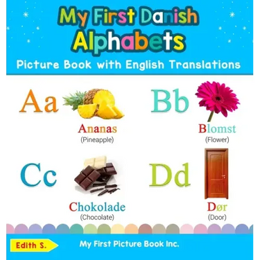 My First Danish Alphabets Picture Book with English Translations: Bilingual Early Learning & Easy Teaching Danish Books for Kids