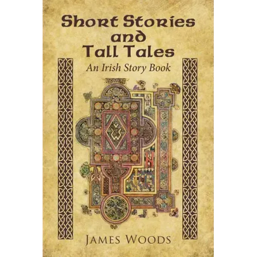 Short Stories and Tall Tales: An Irish Story Book