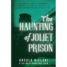 The Haunting of Joliet Prison