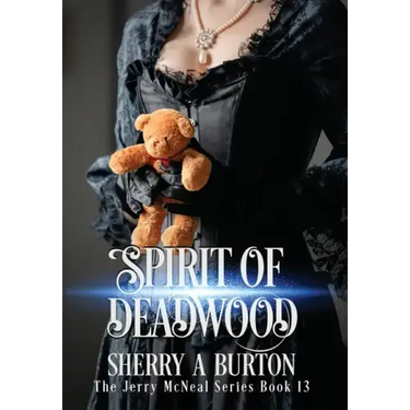 Spirit of Deadwood: A Full-Length Jerry McNeal Novel