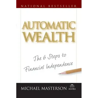 Automatic Wealth: The Six Steps to Financial Independence
