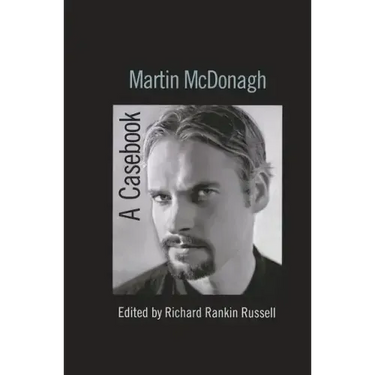 Martin McDonagh: A Casebook