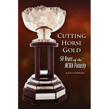 Cutting Horse Gold: 50 Years of the NCHA Futurity