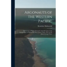 Argonauts of the Western Pacific; an Account of Native Enterprise and Adventure in the Archipelagoes of Melanesian New Guinea. With a Pref. by Sir Jam