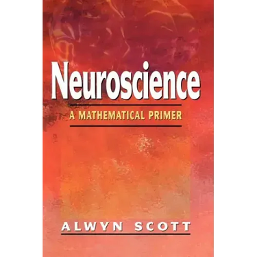 Neuroscience: A Mathematical Primer