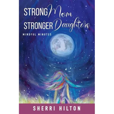 Strong Mom Stronger Daughters: Mindful Minutes
