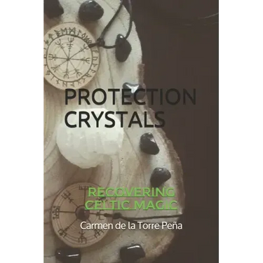 Protection Crystals: Recovering Celtic Magic