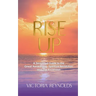 Rise Up: A Simplified Guide to The Great Awakening, Spiritual Revolution and The Ascension
