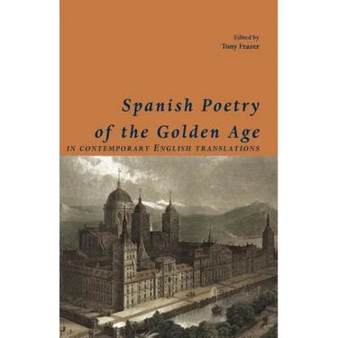 Spanish Poetry of the Golden Age, in Contemporary English Translations