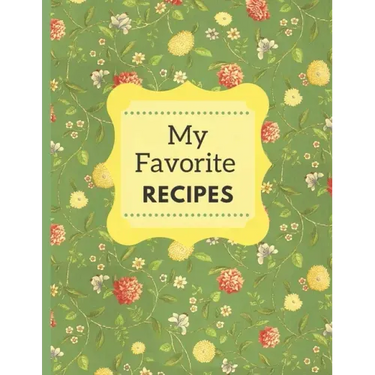 My Favorite Recipes: A Beautiful Cookbook For Handwritten Recipes