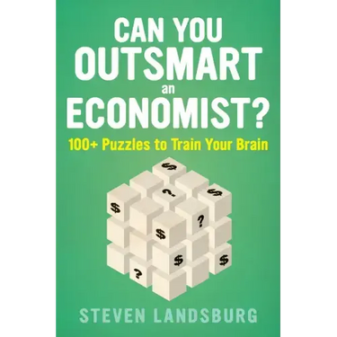 Can You Outsmart an Economist?: 100+ Puzzles to Train Your Brain