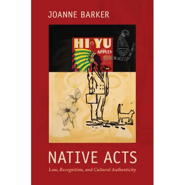 Native Acts: Law, Recognition, and Cultural Authenticity