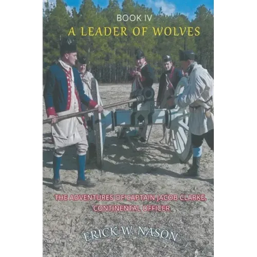 A Leader of Wolves - Book IV - The Adventures of Captain Jacob Clarke, Continental Officer
