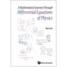 A Mathematical Journey Through Differential Equations of Physics