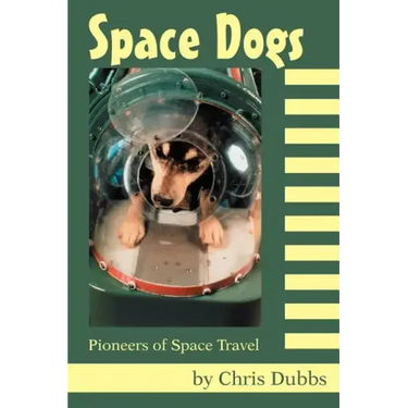 Space Dogs: Pioneers of Space Travel