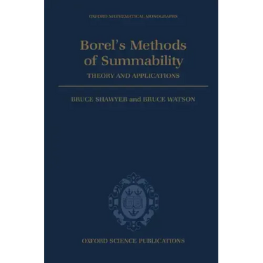 Borel's Methods of Summability: Theory and Application