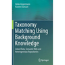 Taxonomy Matching Using Background Knowledge: Linked Data, Semantic Web and Heterogeneous Repositories