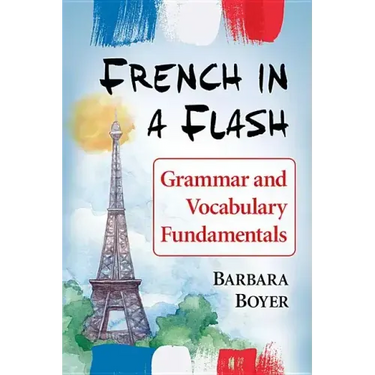 French in a Flash: Grammar and Vocabulary Fundamentals