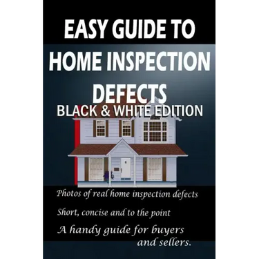Easy Guide to Home Inspection Defects: Black & White Edition