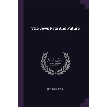 The Jews Fate And Future