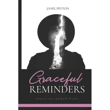 Graceful Reminders: Inspiration and Hard Truths