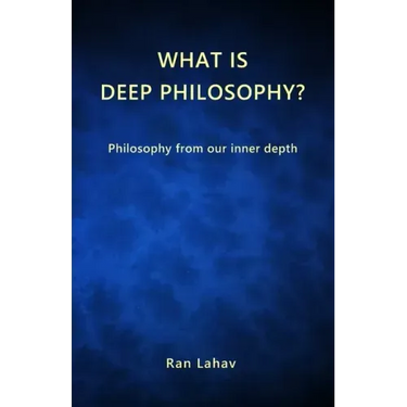 What is Deep Philosophy?: Philosophy from our inner depth