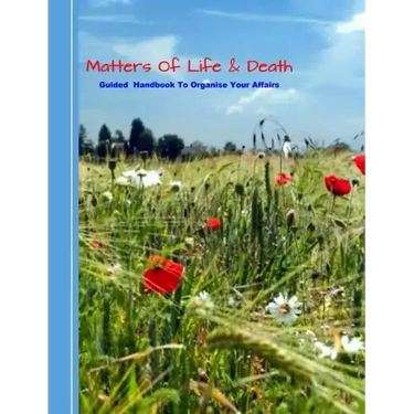 Matters of Life & Death: Guided Handybook to Organise Your Affairs