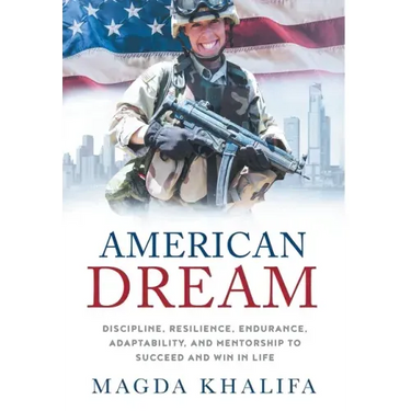 American DREAM: Discipline, Resilience, Endurance, Adaptability, and Mentorship to Succeed and Win in Life