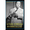 Louis Jordan: Son of Arkansas, Father of R&B
