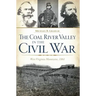 The Coal River Valley in the Civil War: West Virginia Mountains, 1861