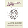 The Collective Mindset: A Roadmap for Continuous Innovation and Mindful Change